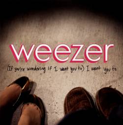 Weezer : If You're Wondering If I Want To
